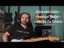 Embedded thumbnail for Zdravko Colic - Produzi Dalje - Uvodni Solo - Lekcija Za Gitaru (Solo - 01)